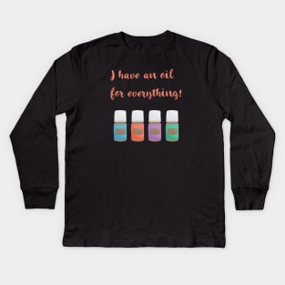 I have an essential oil for everything Kids Long Sleeve T-Shirt